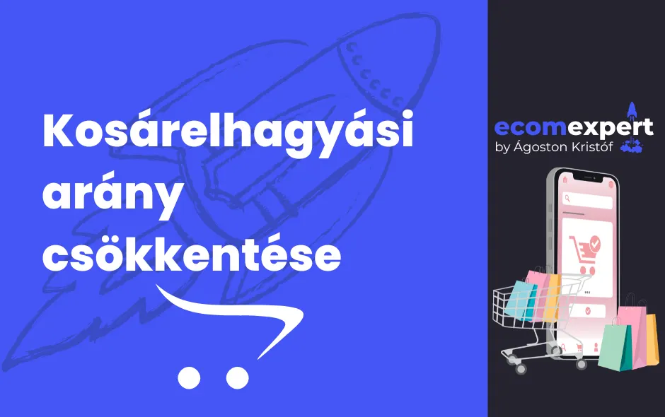 Kosárelhagyási arány csökkentése ecomexpert.hu